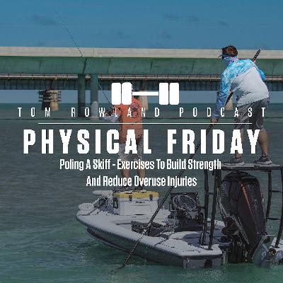 Tom Rowland Podcast: Poling A Skiff - Exercises To Build Strength And Reduce Overuse Injuries - PHYSICAL FRIDAY #58 Tom Rowland Podcast: Poling A Skiff - Exercises To Build Strength And Reduce Overuse Injuries - PHYSICAL FRIDAY #58