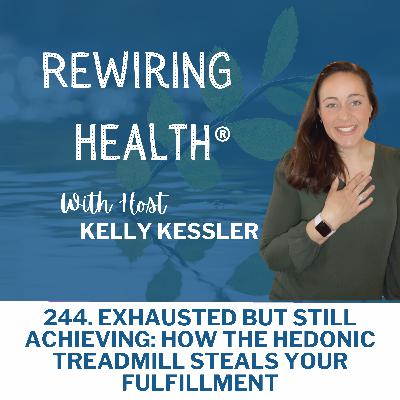 244. Exhausted but Still Achieving: How the Hedonic Treadmill Steals Your Fulfillment 244. Exhausted but Still Achieving: How the Hedonic Treadmill Steals Your Fulfillment