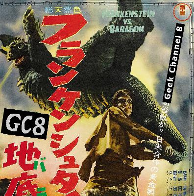 Geek Channel 8 - Frankenstein vs. Baragon Geek Channel 8 - Frankenstein vs. Baragon