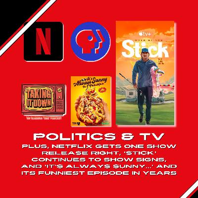 Politics Invades, Netflix Plans a Correct Release, 'Stick' Continues, and 'It's Always Sunny...' Has Its Best In Years Politics Invades, Netflix Plans a Correct Release, 'Stick' Continues, and 'It's Always Sunny...' Has Its Best In Years