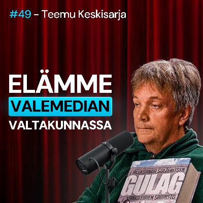 #49 – Teemu Keskisarja: SANANVAPAUS, YLE ja PROPAGANDA