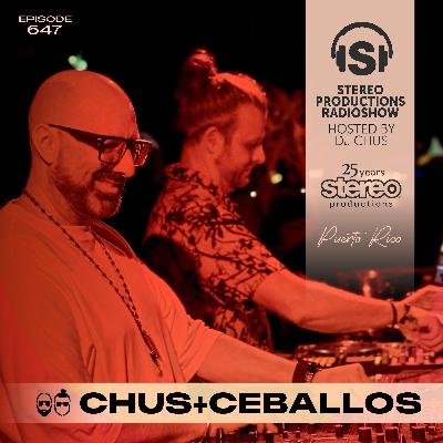 CHUS+CEBALLOS Stereo Productions Podcast 647