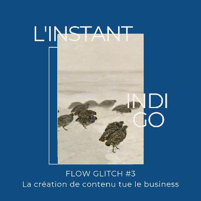FLOW GLITCH #3 - La création de contenu tue votre business