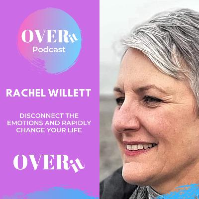 Disconnect Unhelpful Beliefs, Emotions and Rapidly Change Your Life!- Racel Willett