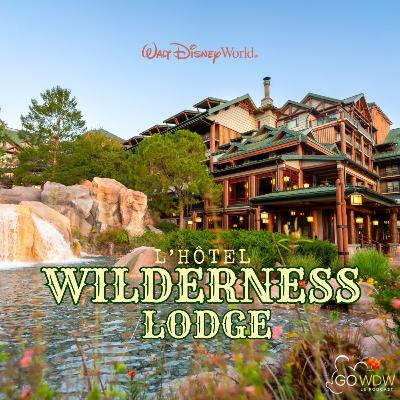 Pourquoi choisir l'hôtel Wilderness Lodge à Walt Disney World ?