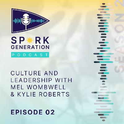 Culture and Leadership with Mel Wombwell & Kylie Roberts Culture and Leadership with Mel Wombwell & Kylie Roberts