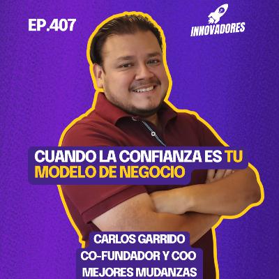 Reinventando las mudanzas con innovación y datos l Carlos Garrido Co Fundador y COO Mejores Mudanzas