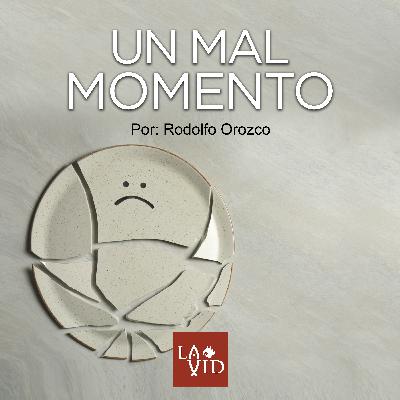 Un mal momento - Por: Rodolfo Orozco