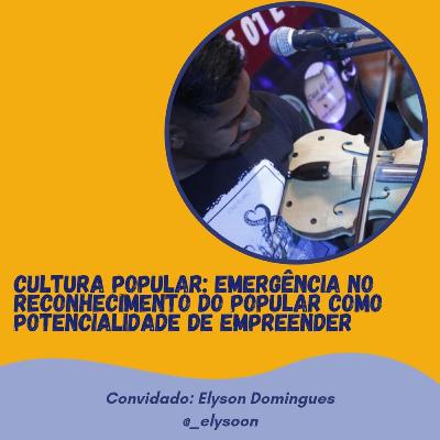 Empreendedorismo Cultural - "Cultura Popular: emergência no reconhecimento do popular como potência"