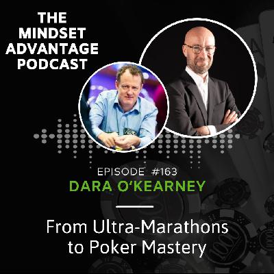 163 - Dara O' Kearney - From Ultra-Marathons to Poker Mastery 163 - Dara O' Kearney - From Ultra-Marathons to Poker Mastery