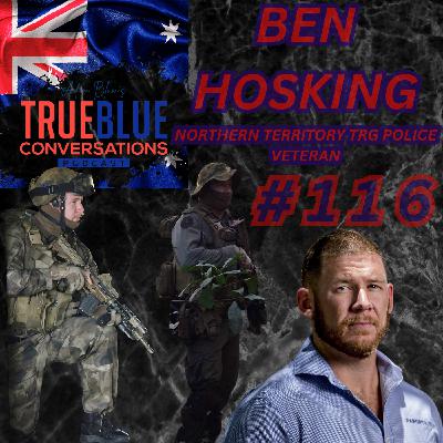 True Blue Conversations - Northern Territory TRG Police Veteran Ben Hosking