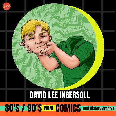 David Lee Ingersoll - 90s Mini-Comics Oral History Archives