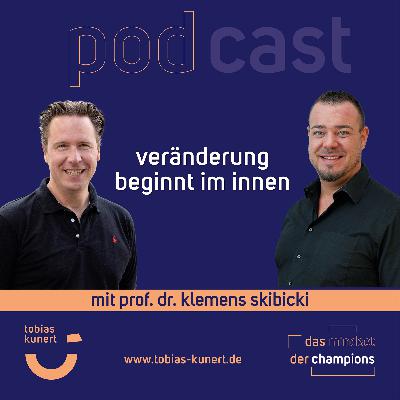 Das Mindset der Champions - Folge 85 - Veränderung beginnt im Innen - mit Prof. Dr. Klemens Skibicki aka Profski Das Mindset der Champions - Folge 85 - Veränderung beginnt im Innen - mit Prof. Dr. Klemens Skibicki aka Profski