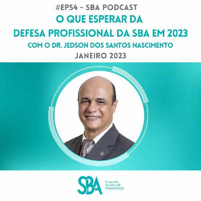 #54 O que esperar da Defesa Profissional da SBA em  2023