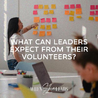 What Can Leaders Expect From Their Volunteers? What Can Leaders Expect From Their Volunteers?