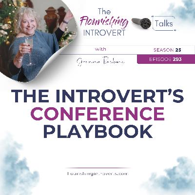 Ep 293 The Introvert’s Conference Playbook