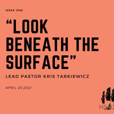 Healthy: Week 1 - "Look Beneath the Surface"
