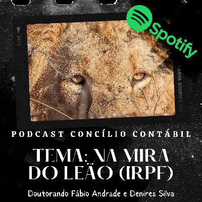 Concast # 42 - Na mira do Leão (IRPF)
