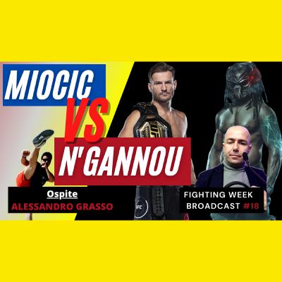 Miocic vs N'gannou - Analisi e Pronositici - Fighting Week Broadcast #18 - UFC Italia