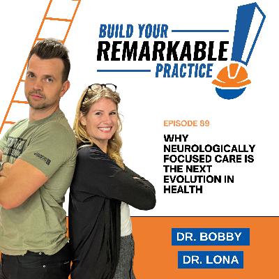 089 - Why Neurologically Focused Care Is the Next Evolution in Health