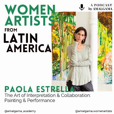 The Art of Interpretation and Collaboration: Paola Estrella on Painting and Performance
