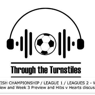 SCOTTISH CHAMPIONSHIP / LEAGUE 1 / LEAGUE 2 Week 2 Review & Week 3 / HEARTS v HIBS SEMI preview