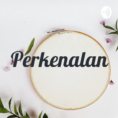Perkenalan (Tak kenal maka tak sayang)