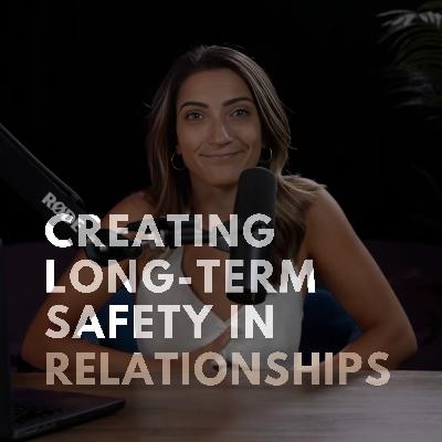 How To Create Long-Term Safety in Relationships