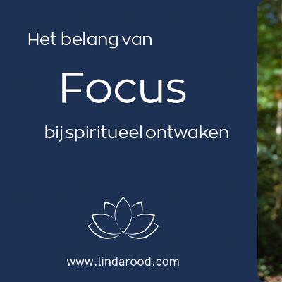 Het belang van focus bij spiritueel ontwaken
