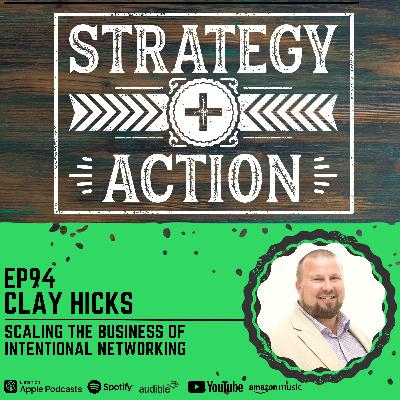 Ep94 Clay Hicks - The Mindset Shift To Change How You Think About Networking Forever