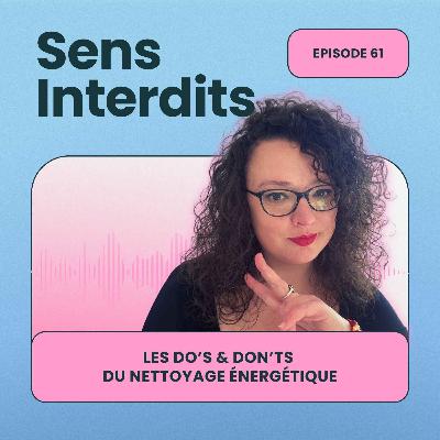 Ep61 : Les do's & don'ts du nettoyage énergétique Ep61 : Les do's & don'ts du nettoyage énergétique