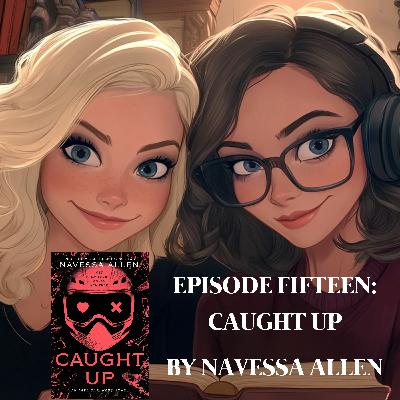 EPISODE 15 – CAUGHT UP BY NAVESSA ALLEN (BOOK 2 INTO DARKNESS)