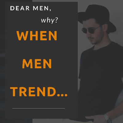 When Men tReNd(featuring Men) When Men tReNd(featuring Men)