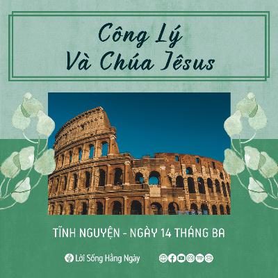 Công Lý Và Chúa Jêsus | Tĩnh nguyện Lời Sống Hằng Ngày | 14 Tháng 03, 2022 Công Lý Và Chúa Jêsus | Tĩnh nguyện Lời Sống Hằng Ngày | 14 Tháng 03, 2022