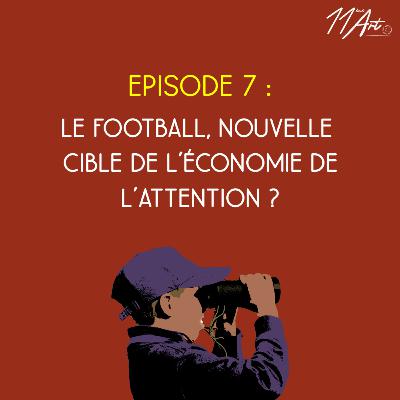 Le Comex - Saison 3, Episode 7 - Le football, nouvelle cible de l'économie de l'attention ? Le Comex - Saison 3, Episode 7 - Le football, nouvelle cible de l'économie de l'attention ?