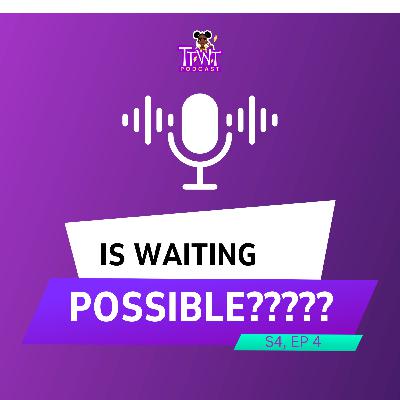 Is waiting possible?