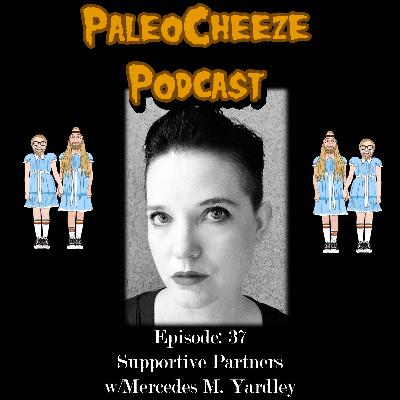 Episode 37: Supportive Partners with Mercedes M. Yardley Episode 37: Supportive Partners with Mercedes M. Yardley