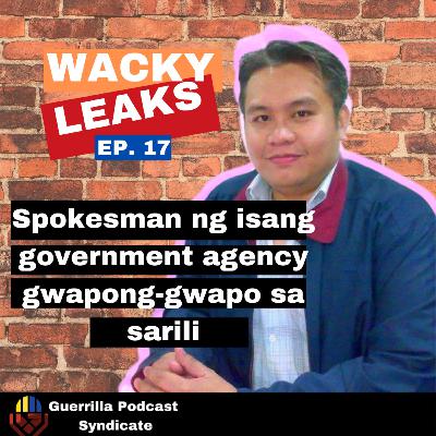 Episode 17 : Spokesman ng isang government agency gwapong-gwapo sa sarili.