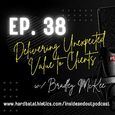 Ep. 38 | Delivering Unexpected Value to Clients w/ Bradley McKee