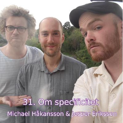 31. Om specificitet (Michael Håkansson & Jesper Eriksson)