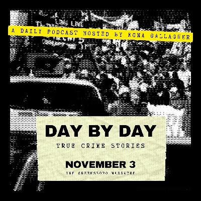 November 3 - The Greensboro Massacre November 3 - The Greensboro Massacre