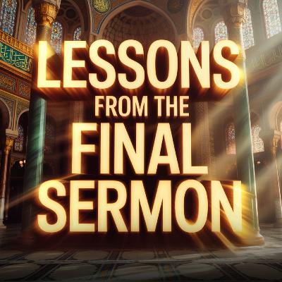 Lecture - Lessons from the Final Sermon | Mufti Menk Lecture - Lessons from the Final Sermon | Mufti Menk
