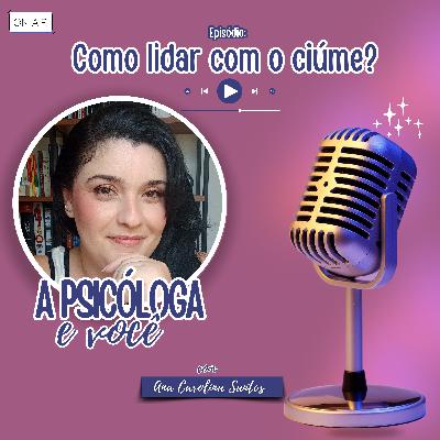 Como lidar com o ciúme? Como lidar com o ciúme?
