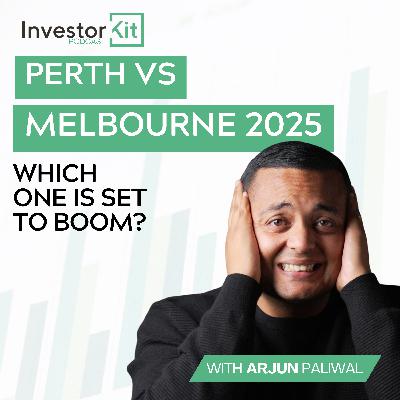 Perth vs Melbourne: Which Property Market is set to Boom in 2025? - With Arjun Paliwal