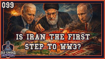 Is Iran the first step to WW3?  + 099 – Iran | GED Squared (Social Studies)