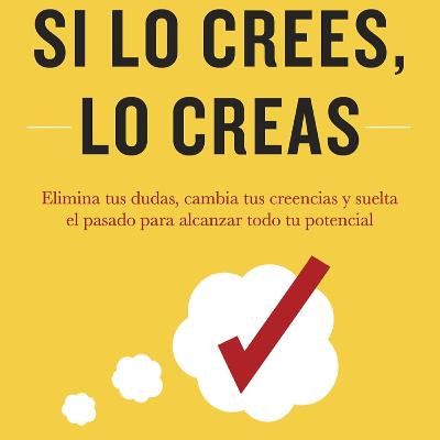 Si lo crees, lo creas de Brian Tracy.