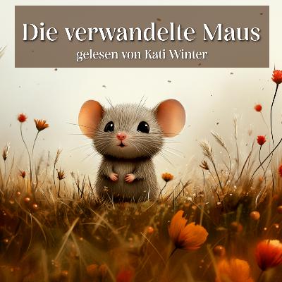 Die verwandelte Maus | Ruhiges Märchen zum Entspannen und Einschlafen