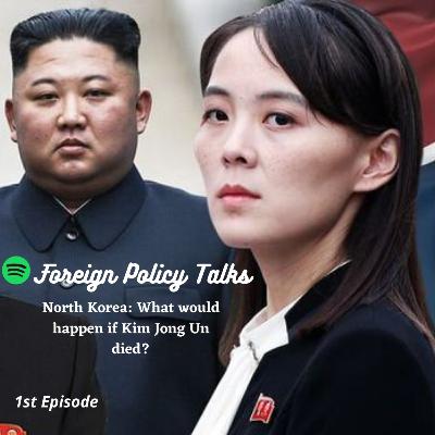 EP #1 North Korea, What would happen if Kim Jong Un died? EP #1 North Korea, What would happen if Kim Jong Un died?