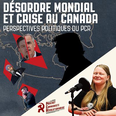 Désordre mondial et crise au Canada – Perspectives politiques du PCR Désordre mondial et crise au Canada – Perspectives politiques du PCR