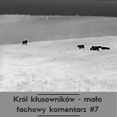 Król kłusowników - mało fachowy komentarz #7